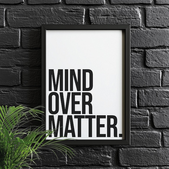Mind Over Matter